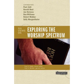 The Exploring the Worship Spectrum: 6 Views - Paperback