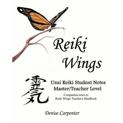Reiki Wings Usui Reiki Student Notes Master/Teacher Level: Companion notes to Reiki Wings Teacher's Handbook - Paperback