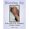 Boosting Joy: in the Grips of My Alzheimer's Caregiver Journey - Paperback