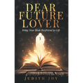 Dear Future Lover: Bring Your Book Boyfriend to Life - Paperback