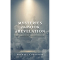 Mysteries of the Book of Revelation: Revealed by the Revealer - Paperback