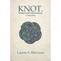 KNOT. A Learning Edition: Holding Conflict Without Breaking - Paperback