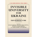 Invisible University for Ukraine: Essays on Democracy at War - Paperback