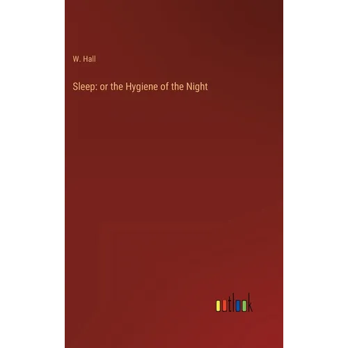 Sleep: or the Hygiene of the Night - Hardcover