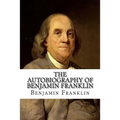 The Autobiography of Benjamin Franklin - Paperback