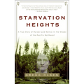 Starvation Heights: A True Story of Murder and Malice in the Woods of the Pacific Northwest - Paperback