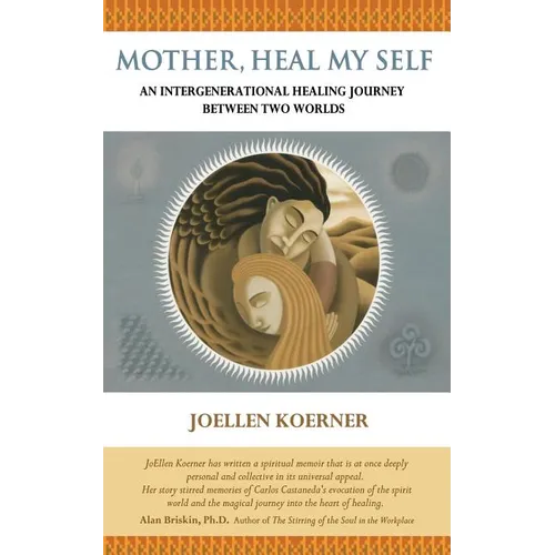 Mother Heal MySelf: An Intergenerational Healing Journey Between Two Worlds - Paperback