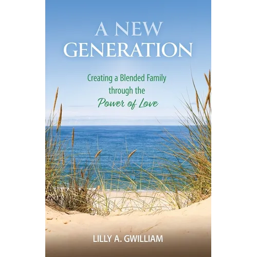A New Generation: Creating a Blended Family through the Power of Love - Paperback
