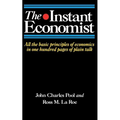 The Instant Economist: All the Basic Principles of Economics in 100 Pages of Plain Talk - Paperback
