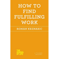 How to Find Fulfilling Work - Paperback