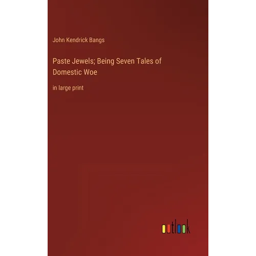 Paste Jewels; Being Seven Tales of Domestic Woe: in large print - Hardcover