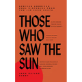 Those Who Saw the Sun: African American Oral Histories from the Jim Crow South - Hardcover