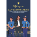 Latinas in Law Enforcement: Stories of Leading with Courage and Breaking Boundaries Beyond the Badge - Paperback