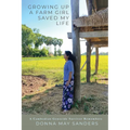 Growing Up A Farm Girl Saved My Life: A Cambodian Genocide Survivor Remembers - Paperback