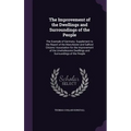 The Improvement of the Dwellings and Surroundings of the People: The Example of Germany. Supplement to the Report of the Manchester and Salford Citize - Hardcover