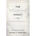 The Whispered Shout: Hear God's Secrets in Your Story - Paperback