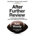 After Further Review: A Fan's Guide to Understanding What's Really Happening on the Football Field - Paperback