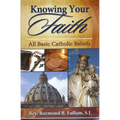 Knowing Your Faith: All Basic Catholic Beliefs - Paperback
