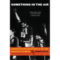 Something in the Air: American Passion and Defiance in the 1968 Mexico City Olympics - Paperback