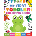My First Toddler Coloring Book: Fun With Numbers; Letters; Shapes, Colors and Animals! - Paperback