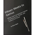 Fifteen Weeks to Genius: Fifteen inspiring learning modules in writing poetry, fiction, and creative non-fiction - Paperback