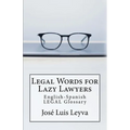Legal Words for Lazy Lawyers: English-Spanish LEGAL Glossary - Paperback