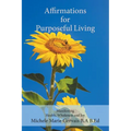 Affirmations for Purposeful Living: Manifesting Health, Wholeness and Joy - Paperback