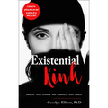 Existential Kink: Unmask Your Shadow and Embrace Your Power (a Method for Getting What You Want by Getting Off on What You Don't) - Paperback