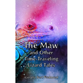 The Maw and Other Time-Traveling Lizard Tales - Paperback