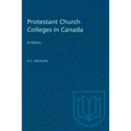 Protestant Church Colleges in Canada: A History - Paperback