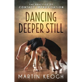Dancing Deeper Still: The Practice of Contact Improvisation - Paperback