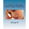 A Paths to Recovery Twelve Steps Workbook: for Families and Friends of Alcoholics - Paperback