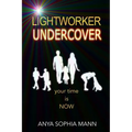 Lightworker Undercover: Your Time is NOW - Paperback