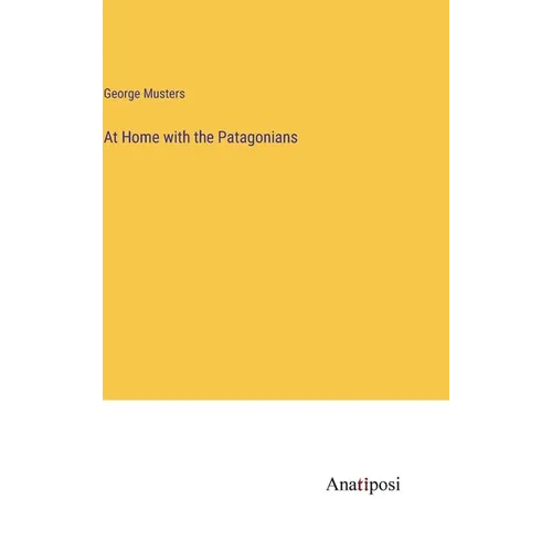 At Home with the Patagonians - Hardcover
