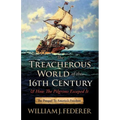 The Treacherous World of the 16th Century & How the Pilgrims Escaped It: The Prequel to America's Freedom - Paperback