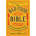 The Bad Food Bible: Why You Can (and Maybe Should) Eat Everything You Thought You Couldn't - Paperback
