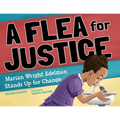 A Flea for Justice: Marian Wright Edelman Stands Up for Change - Hardcover