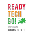 Ready, Tech, Go!: The Definitive Guide to Exporting Australian Technology to Europe - Paperback