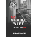 My Workaholic Wife: Yes...Love Isn't SEX - Paperback