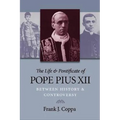 The Life & Pontificate of Pope Pius XII: Between History & Controversy - Paperback