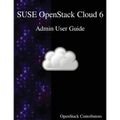 SUSE OpenStack Cloud 6 - Admin User Guide - Paperback