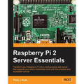 Raspberry Pi 2 Server Essentials - Paperback