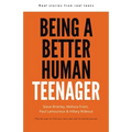 Being a Better Human Teenager: Real Stories From Real Teens - Paperback