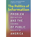The Politics of Information: Problem Definition and the Course of Public Policy in America - Paperback