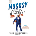 Muggsy: My Life from a Kid in the Projects to the Godfather of Small Ball - Paperback
