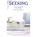 Seeking: 74 Key Findings to Raise Your Energy, Sidestep Your Self-Doubts, and Align with Your Life's Work - Hardcover