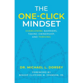The One-Click Mindset: Overcoming Barriers, Taking Ownership, and Thriving - Paperback