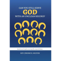 Can You Still Serve God With An Unclean Record? - Hardcover