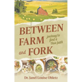 Between Farm and Fork: journey to find a true path - Paperback