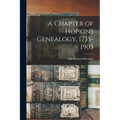 A Chapter of Hopkins Genealogy. 1735-1905 - Paperback